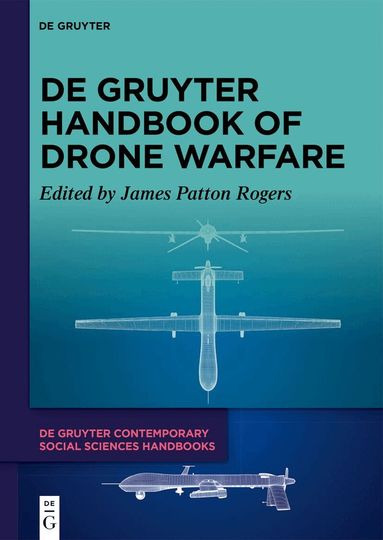 James Patton Rogers - De Gruyter Handbook of Drone Warfare, Inbunden