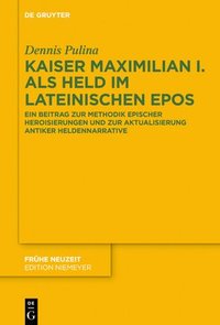 bokomslag Kaiser Maximilian I. als Held im lateinischen Epos