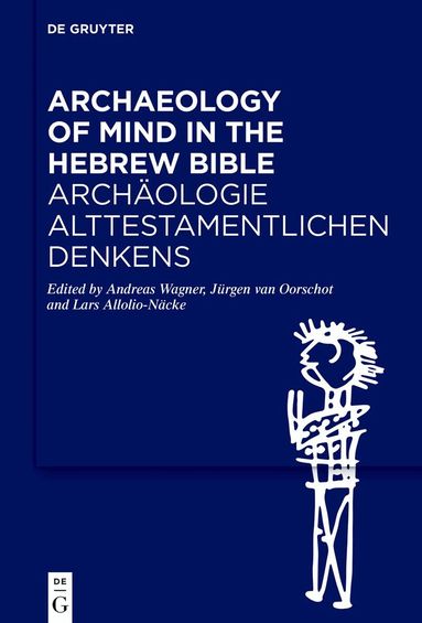 Andreas Wagner, Jürgen van Oorschot, Lars Allolio-Näcke - Archaeology of Mind in the Hebrew Bible / Archäologie alttestamentlichen Denkens, Inbunden