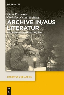 Klaus Kastberger, Christian Neuhuber - Archive in/aus Literatur, Inbunden