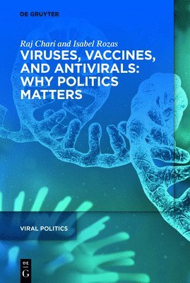 Viruses, Vaccines, and Antivirals: Why Politics Matters 1