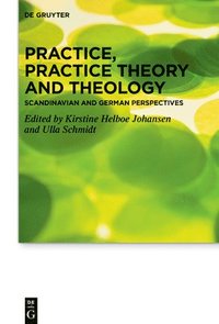 bokomslag Practice, Practice Theory and Theology
