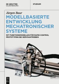 bokomslag Modellbasierte Entwicklung Mechatronischer Systeme: Mit Funktionsmodellen Für Rapid Control Prototyping Bei Servoantrieben
