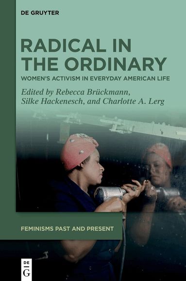 Rebecca Brückmann, Silke Hackenesch, Charlotte A. Lerg - Radical in the Ordinary, Inbunden