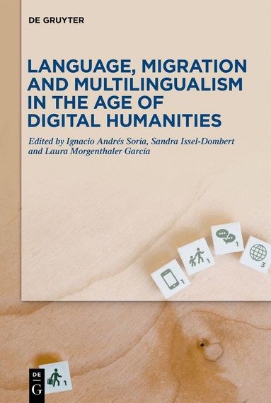 Ignacio Andrés Soria, Sandra Issel-Dombert, Laura Morgenthaler García - Language, Migration and Multilingualism in the Age of Digital Humanities, Inbunden