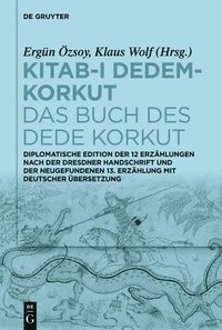 bokomslag Kitab-? Dedem-Korkut / Das Buch Des Dede Korkut: Diplomatische Edition Der 12 Erzählungen Nach Der Dresdner Handschrift Und Der Neugefundenen 13.