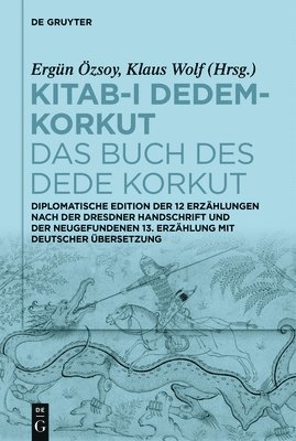 bokomslag Kitab-&#305; Dedem-Korkut / Das Buch Des Dede Korkut: Diplomatische Edition Der 12 Erzählungen Nach Der Dresdner Handschrift Und Der Neugefundenen 13.