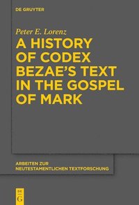 bokomslag A History of Codex Bezaes Text in the Gospel of Mark