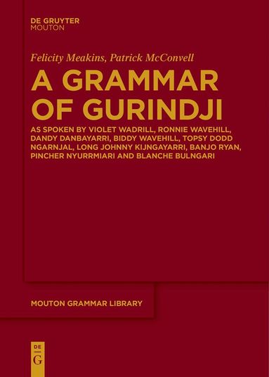 Felicity Meakins, Patrick McConvell - Grammar of Gurindji, Inbunden