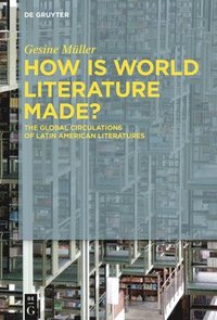 bokomslag How Is World Literature Made?