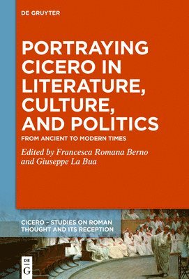 Portraying Cicero in Literature, Culture, and Politics