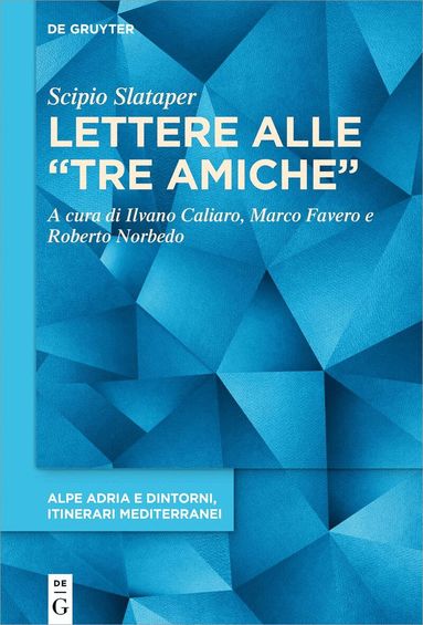 Scipio Slataper, Ilvano Caliaro, Marco Favero, Roberto Norbedo - Lettere alle “tre amiche”, Inbunden