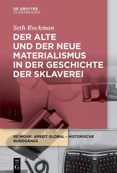 Seth Rockman - alte und der neue Materialismus in der Geschichte der Sklaverei, Häftad