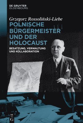 Grzegorz Rossoliński-Liebe - Polnische Bürgermeister Und Der Holocaust, Inbunden. Tillgänglighet: Tillfälligt slut
