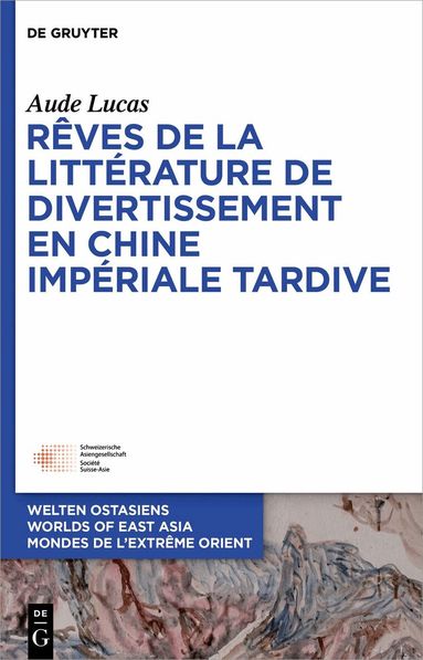 Aude Lucas - Rêves de la littérature de divertissement en Chine impériale tardive, Inbunden
