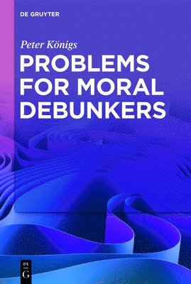 bokomslag Problems for Moral Debunkers