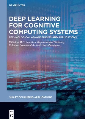 M.G. Sumithra, Rajesh Kumar Dhanaraj, Celestine Iwendi, Anto Merline Manoharan, M. G. Sumithra - Deep Learning for Cognitive Computing Systems, Inbunden