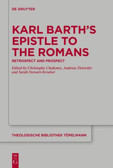 Christophe Chalamet, Andreas Dettwiler, Sarah Stewart-Kroeker - Karl Barth’s Epistle to the Romans, Inbunden