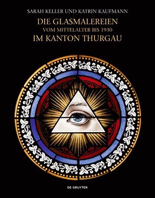 Die Glasmalereien vom Mittelalter bis 1930 im Kanton Thurgau 1