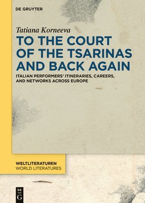 Tatiana Korneeva - To the Court of the Tsarinas and Back Again, Inbunden