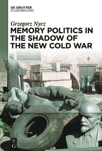 bokomslag Memory Politics in the Shadow of the New Cold War