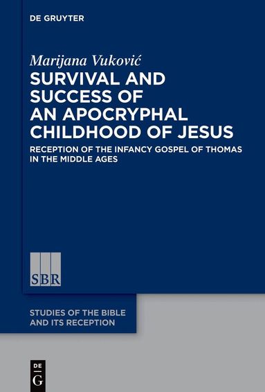Marijana Vukovic - Survival and Success of an Apocryphal Childhood of Jesus, Inbunden