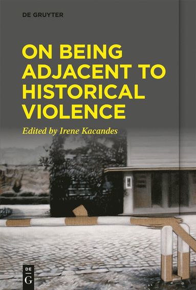 bokomslag On Being Adjacent to Historical Violence