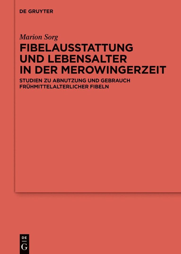 Marion Sorg - Fibelausstattung und Lebensalter in der Merowingerzeit, Inbunden