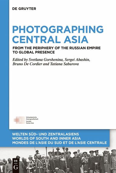 Svetlana Gorshenina, Sergei Abashin, Bruno De Cordier, Tatiana Saburova - Photographing Central Asia, Inbunden