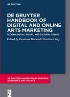 Desmond Hui, Christine Choy - de Gruyter Handbook of Digital and Online Arts Marketing: Technological, Social, and Cultural Trends, Inbunden