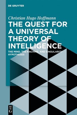 Christian Hugo Hoffmann - Quest for a Universal Theory of Intelligence, Inbunden