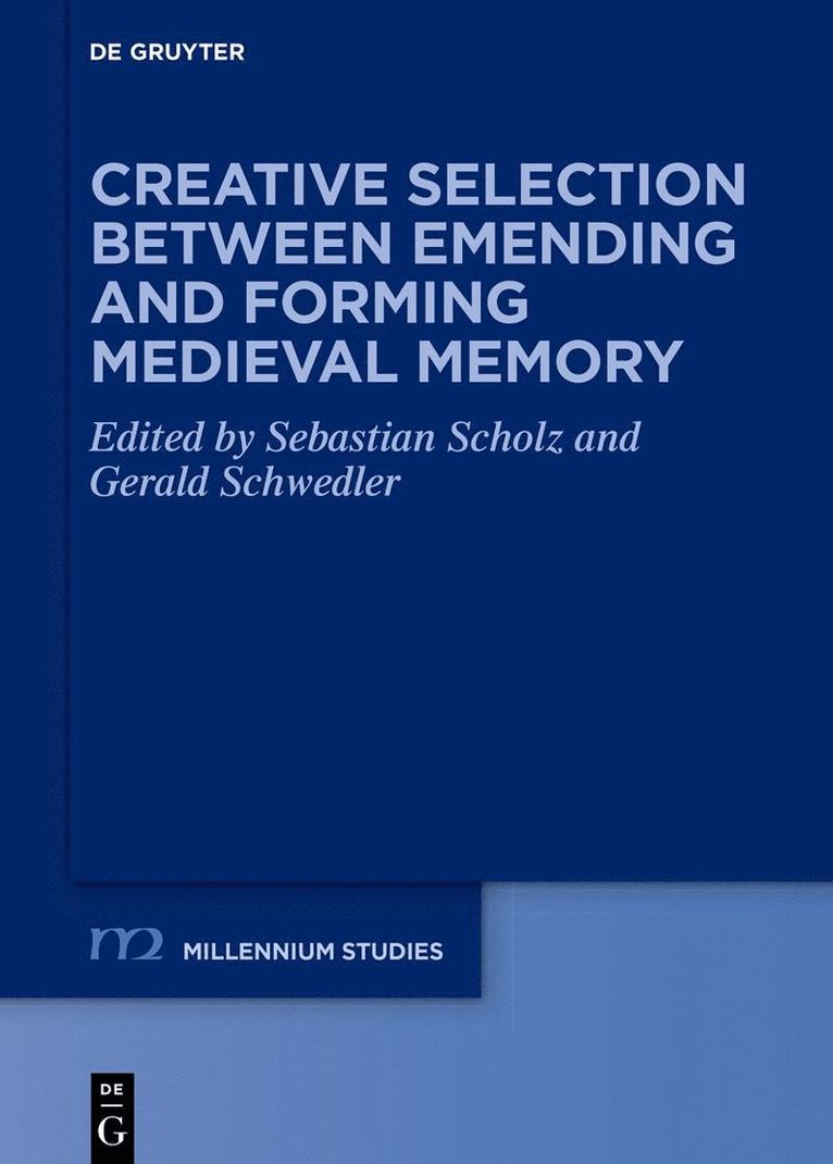 Creative Selection between Emending and Forming Medieval Memory 1