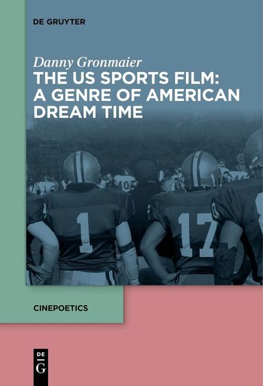 Danny Gronmaier - US Sports Film: A Genre of American Dream Time, Inbunden