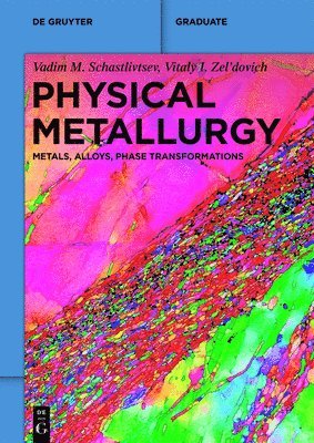Vadim M. Schastlivtsev, Vitaly I. Zel'dovich, Vadim M. Vi... Schastlivtsev Zel'dovich - Physical Metallurgy, Häftad