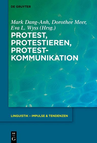Mark Dang-Anh, Dorothee Meer, Eva Lia Wyss - Protest, Protestieren, Protestkommunikation, Inbunden