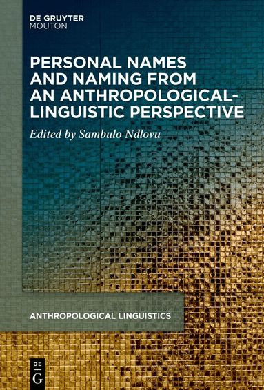 Sambulo Ndlovu - Personal Names and Naming from an Anthropological-Linguistic Perspective, Inbunden
