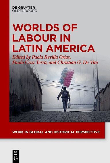 Paola Revilla Orías, Paulo Cruz Terra, Christian G. De Vito - Worlds of Labour in Latin America, Inbunden