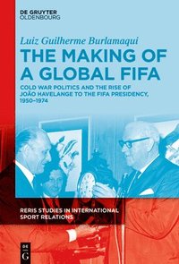 bokomslag The Making of a Global FIFA