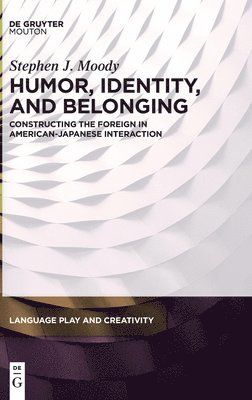Humor, Identity, and Belonging: Constructing the Foreign in American-Japanese Interaction 1