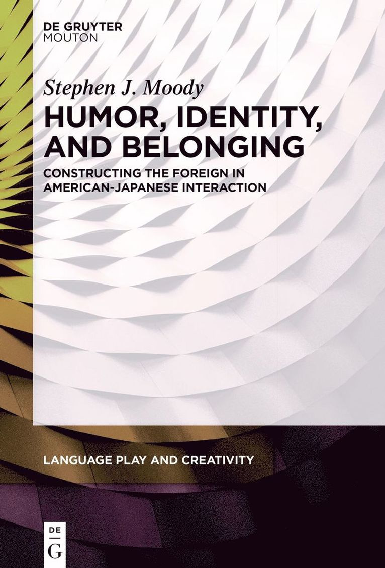 Humor, Identity, and Belonging: Constructing the Foreign in American-Japanese Interaction 1