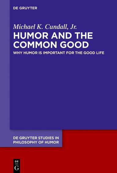 Michael K. Cundall, Jr. - Humor and the Common Good, Inbunden