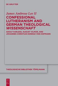 bokomslag Confessional Lutheranism and German Theological Wissenschaft