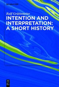 bokomslag Intention and Interpretation: A Short History