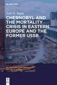 bokomslag Chernobyl and the Mortality Crisis in Eastern Europe and the Former USSR