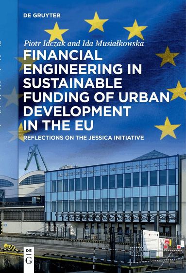 Piotr Idczak, Ida Musiałkowska - Financial Engineering in Sustainable Funding of Urban Development in the EU, Inbunden