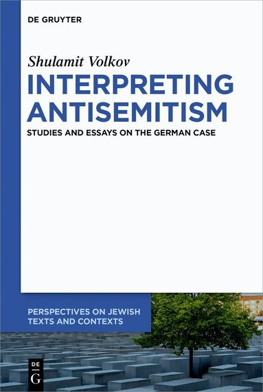 Shulamit Volkov - Interpreting Antisemitism, Inbunden