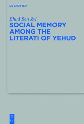 Ehud Ben Zvi - Social Memory among the Literati of Yehud, Häftad