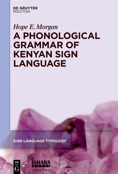 Hope E. Morgan - Phonological Grammar of Kenyan Sign Language, Inbunden