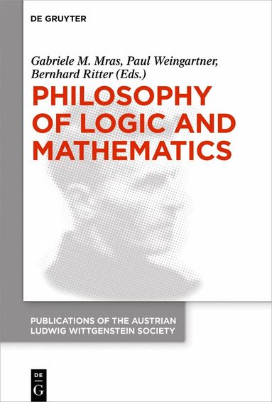 Gabriele M. Mras, Paul Weingartner, Bernhard Ritter - Philosophy of Logic and Mathematics, Häftad