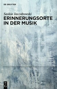 bokomslag Erinnerungsorte in der Musik